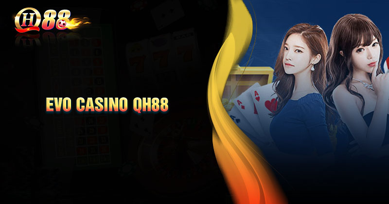 gioi-thieu-ve-sanh-cuoc-evo-casino-qh88